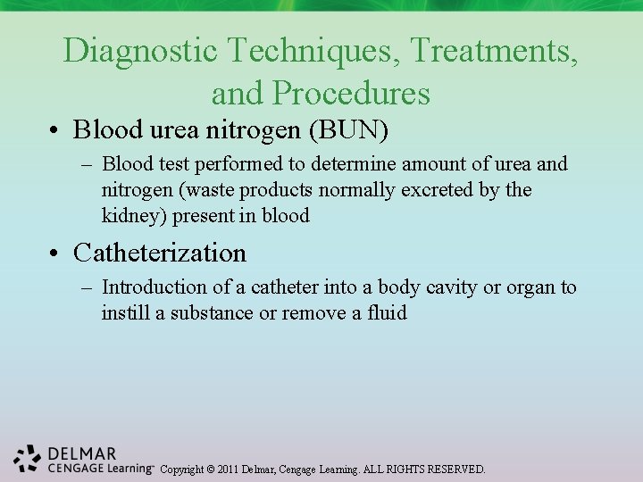 Diagnostic Techniques, Treatments, and Procedures • Blood urea nitrogen (BUN) – Blood test performed