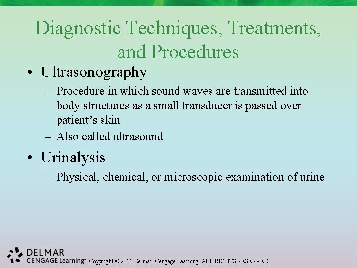 Diagnostic Techniques, Treatments, and Procedures • Ultrasonography – Procedure in which sound waves are