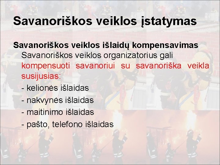 Savanoriškos veiklos įstatymas Savanoriškos veiklos išlaidų kompensavimas Savanoriškos veiklos organizatorius gali kompensuoti savanoriui su