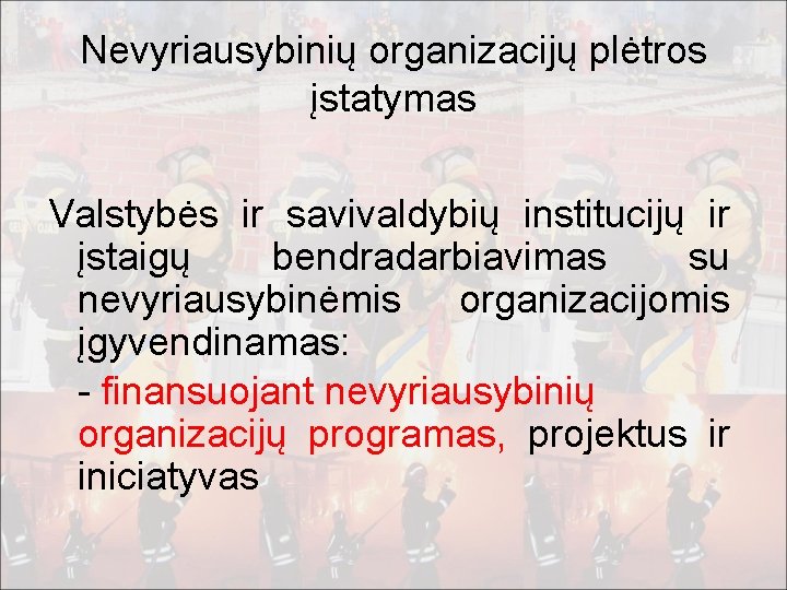 Nevyriausybinių organizacijų plėtros įstatymas Valstybės ir savivaldybių institucijų ir įstaigų bendradarbiavimas su nevyriausybinėmis organizacijomis