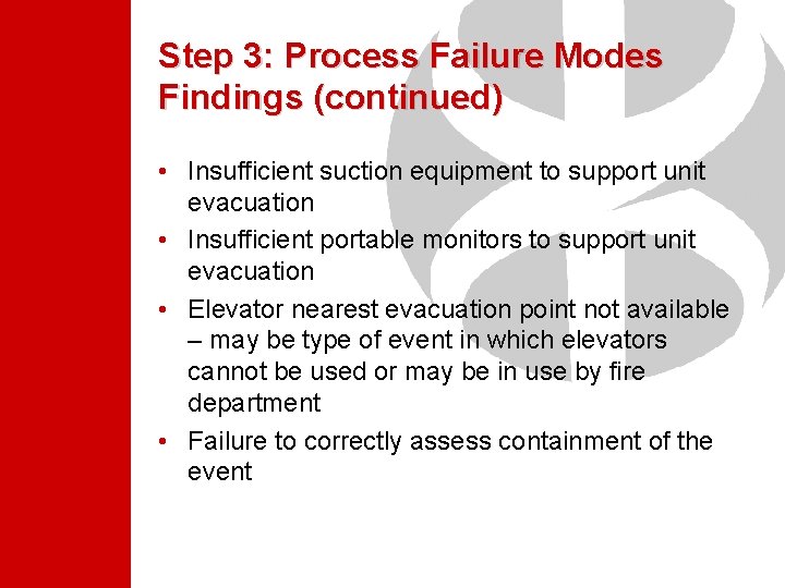 Step 3: Process Failure Modes Findings (continued) • Insufficient suction equipment to support unit Step 3: Process Failure Modes Findings (continued) • Insufficient suction equipment to support unit