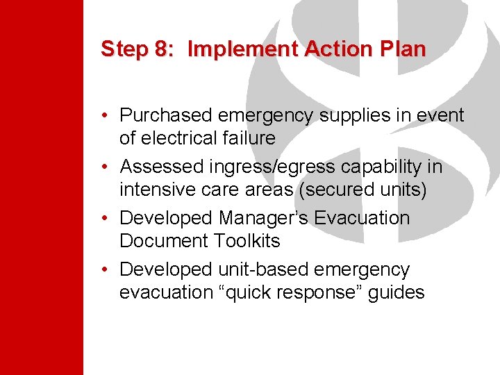 Step 8: Implement Action Plan • Purchased emergency supplies in event of electrical failure Step 8: Implement Action Plan • Purchased emergency supplies in event of electrical failure