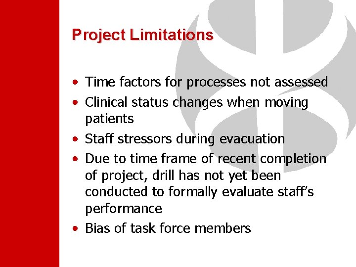 Project Limitations • Time factors for processes not assessed • Clinical status changes when Project Limitations • Time factors for processes not assessed • Clinical status changes when