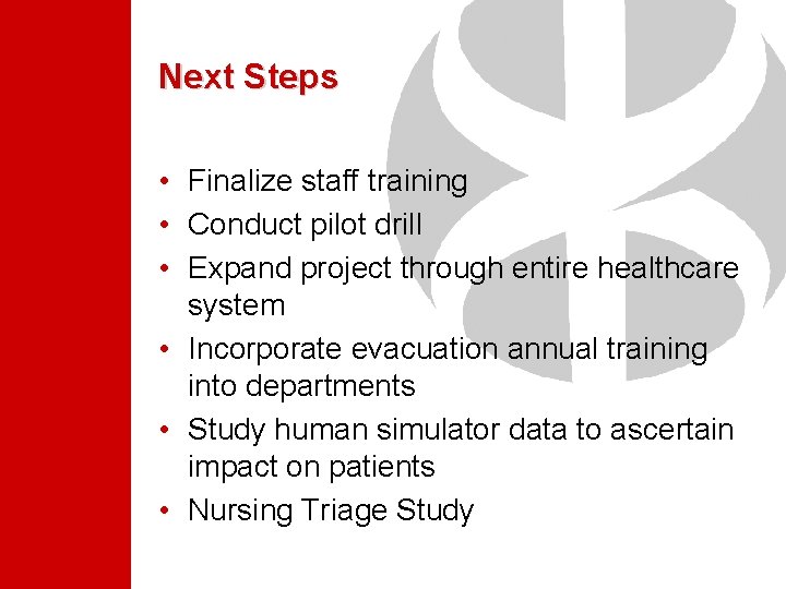 Next Steps • Finalize staff training • Conduct pilot drill • Expand project through Next Steps • Finalize staff training • Conduct pilot drill • Expand project through