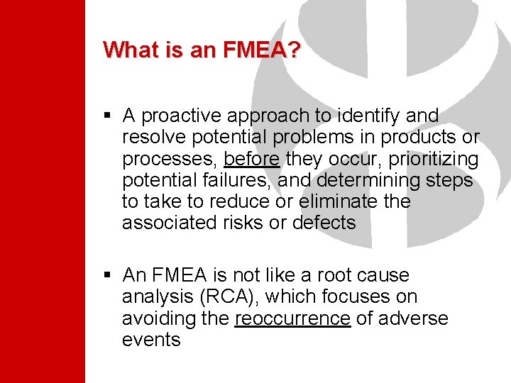 What is an FMEA? § A proactive approach to identify and resolve potential problems What is an FMEA? § A proactive approach to identify and resolve potential problems