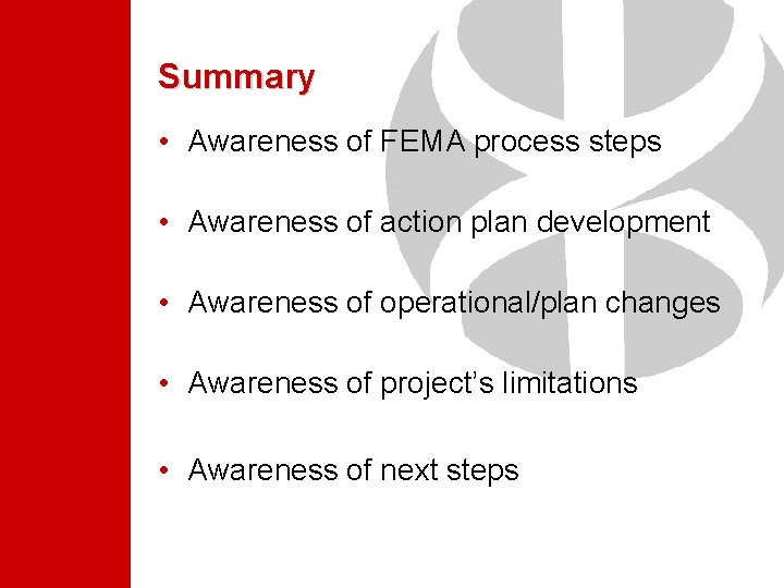 Summary • Awareness of FEMA process steps • Awareness of action plan development • Summary • Awareness of FEMA process steps • Awareness of action plan development •
