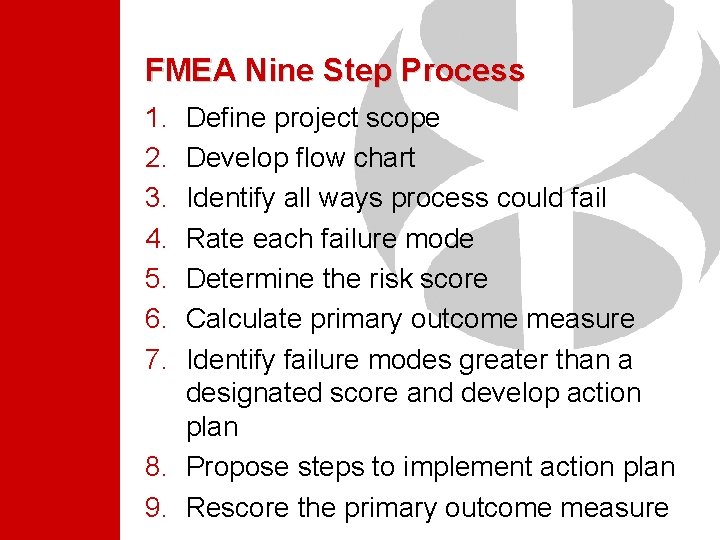 FMEA Nine Step Process 1. 2. 3. 4. 5. 6. 7. Define project scope FMEA Nine Step Process 1. 2. 3. 4. 5. 6. 7. Define project scope