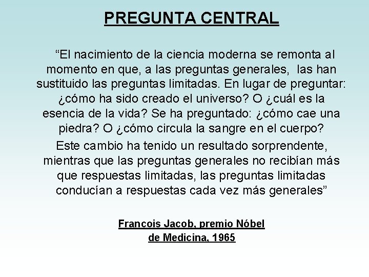 PREGUNTA CENTRAL “El nacimiento de la ciencia moderna se remonta al momento en que,