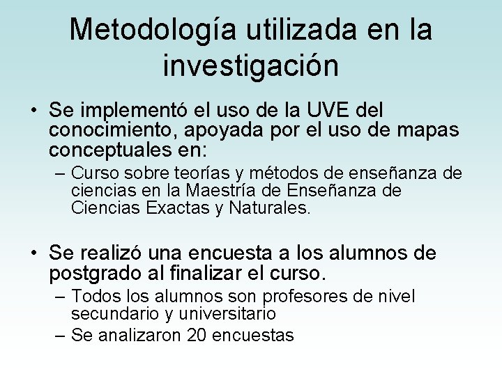 Metodología utilizada en la investigación • Se implementó el uso de la UVE del