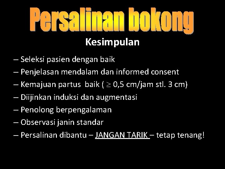 Kesimpulan – Seleksi pasien dengan baik – Penjelasan mendalam dan informed consent – Kemajuan