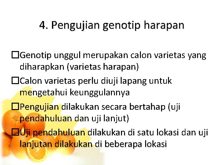 4. Pengujian genotip harapan �Genotip unggul merupakan calon varietas yang diharapkan (varietas harapan) harapan