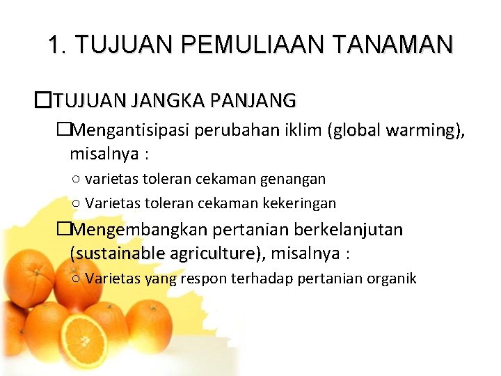 1. TUJUAN PEMULIAAN TANAMAN �TUJUAN JANGKA PANJANG �Mengantisipasi perubahan iklim (global warming), warming misalnya