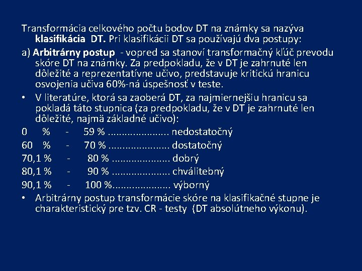 Transformácia celkového počtu bodov DT na známky sa nazýva klasifikácia DT. Pri klasifikácii DT