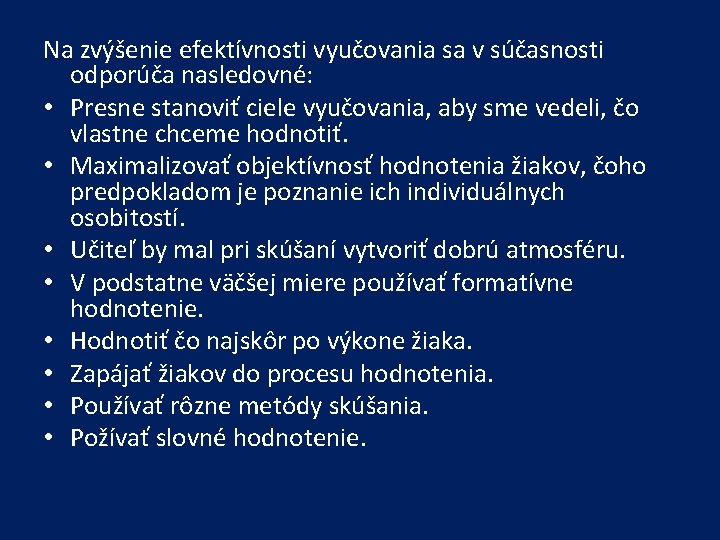 Na zvýšenie efektívnosti vyučovania sa v súčasnosti odporúča nasledovné: • Presne stanoviť ciele vyučovania,