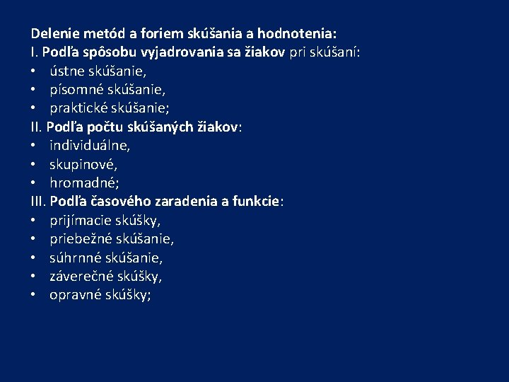 Delenie metód a foriem skúšania a hodnotenia: I. Podľa spôsobu vyjadrovania sa žiakov pri