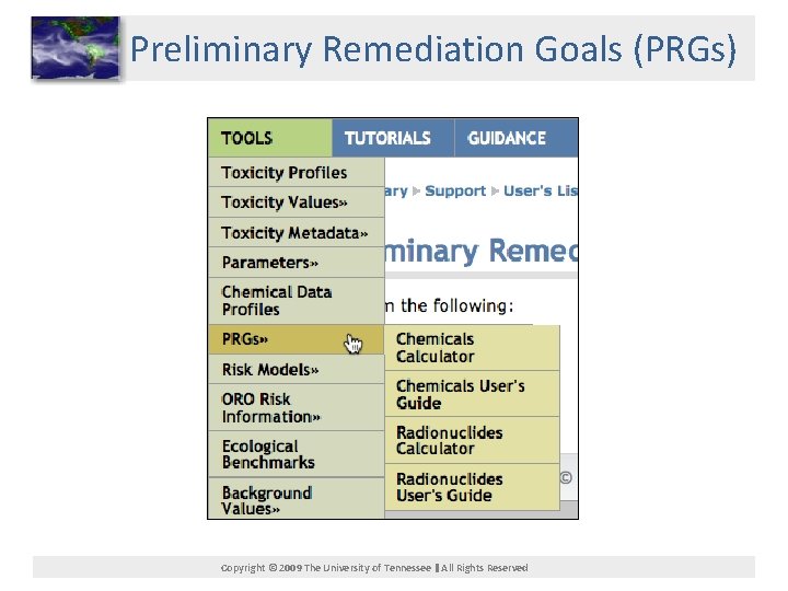 Preliminary Remediation Goals (PRGs) Copyright © 2009 The University of Tennessee All Rights Reserved