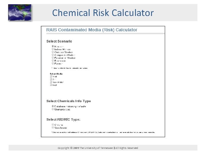 Chemical Risk Calculator Copyright © 2009 The University of Tennessee All Rights Reserved 