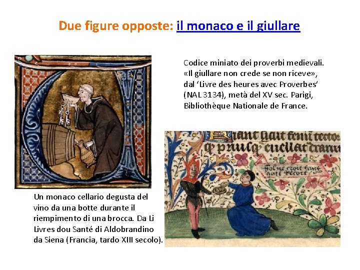 Due figure opposte: il monaco e il giullare Codice miniato dei proverbi medievali. «Il