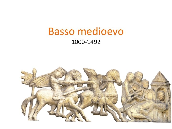 Basso medioevo 1000 -1492 