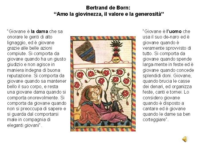 Bertrand de Born: “Amo la giovinezza, il valore e la generosità” “Giovane è la