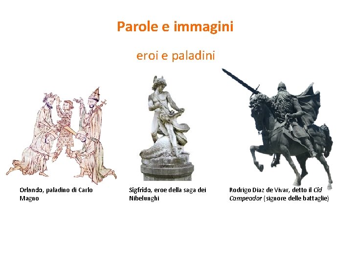 Parole e immagini eroi e paladini Orlando, paladino di Carlo Magno 8 | L’età