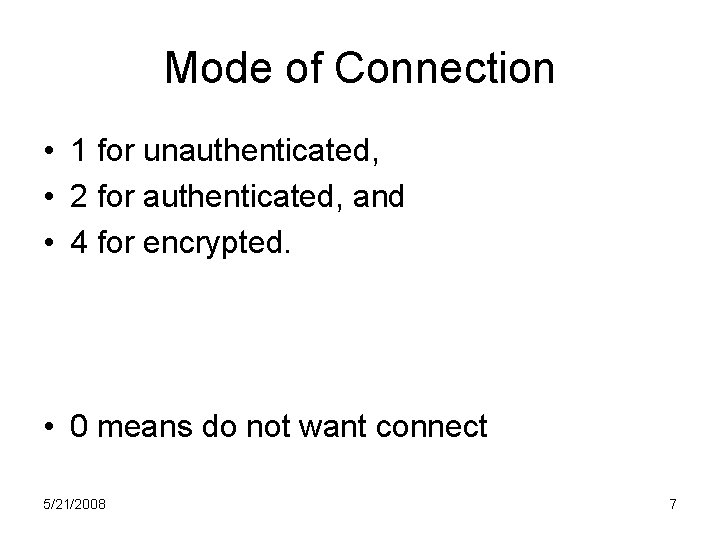 Mode of Connection • 1 for unauthenticated, • 2 for authenticated, and • 4 Mode of Connection • 1 for unauthenticated, • 2 for authenticated, and • 4