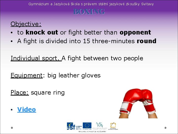 Gymnázium a Jazyková škola s právem státní jazykové zkoušky Svitavy BOXING Objective: • to