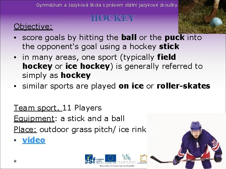 Gymnázium a Jazyková škola s právem státní jazykové zkoušky Svitavy HOCKEY Objective: • score
