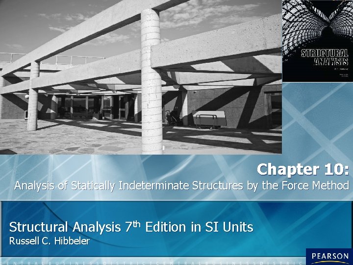 Chapter 10: Analysis of Statically Indeterminate Structures by the Force Method Structural Analysis 7