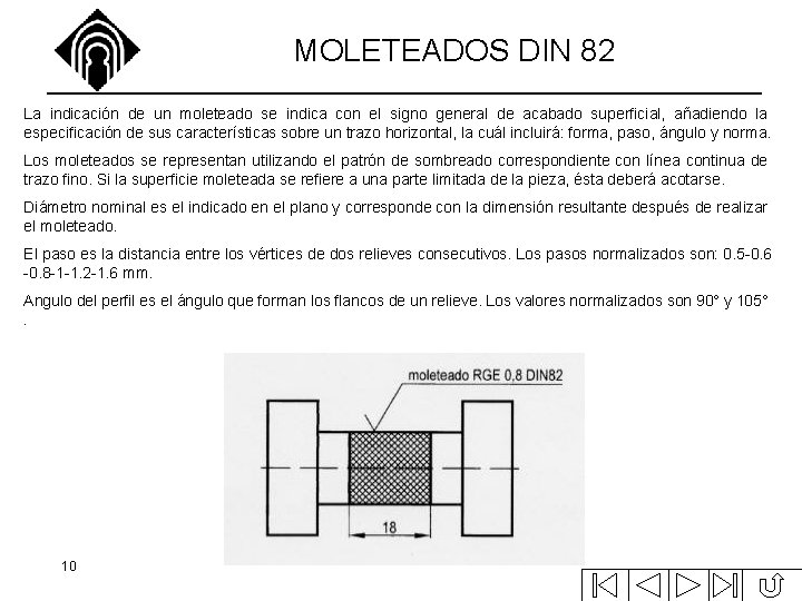 MOLETEADOS DIN 82 La indicación de un moleteado se indica con el signo general