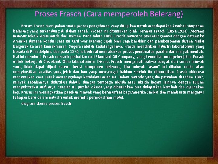Proses Frasch (Cara memperoleh Belerang) Proses Frasch merupakan suatu proses pengeboran yang ditujukan untuk