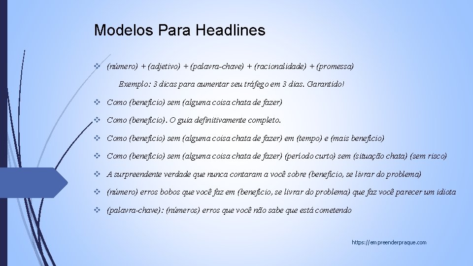 Modelos Para Headlines (número) + (adjetivo) + (palavra-chave) + (racionalidade) + (promessa) Exemplo: 3