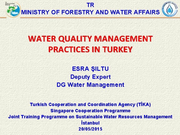 TR MINISTRY OF FORESTRY AND WATER AFFAIRS WATER QUALITY MANAGEMENT PRACTICES IN TURKEY ESRA