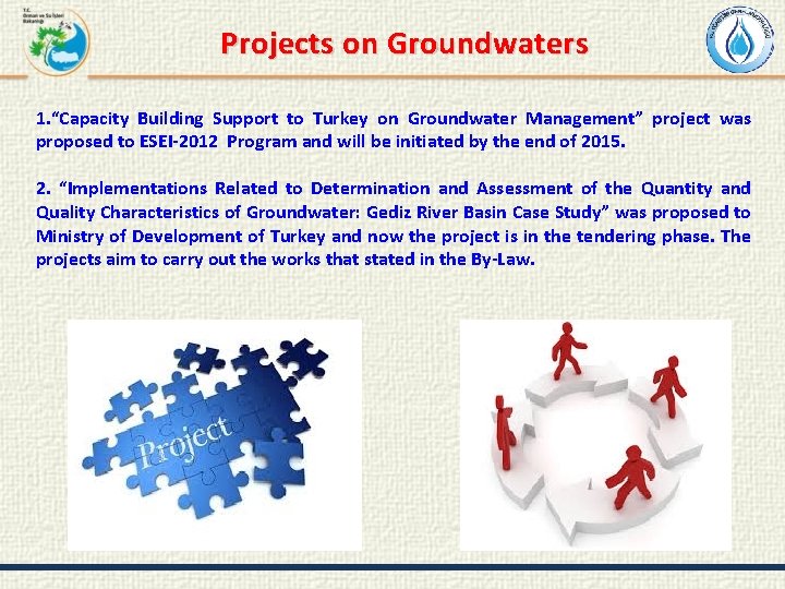 Projects on Groundwaters 1. “Capacity Building Support to Turkey on Groundwater Management” project was
