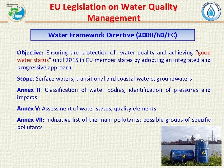 EU Legislation on Water Quality Management Water Framework Directive (2000/60/EC) Objective: Ensuring the protection