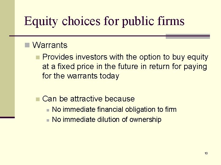 Equity choices for public firms n Warrants n Provides investors with the option to