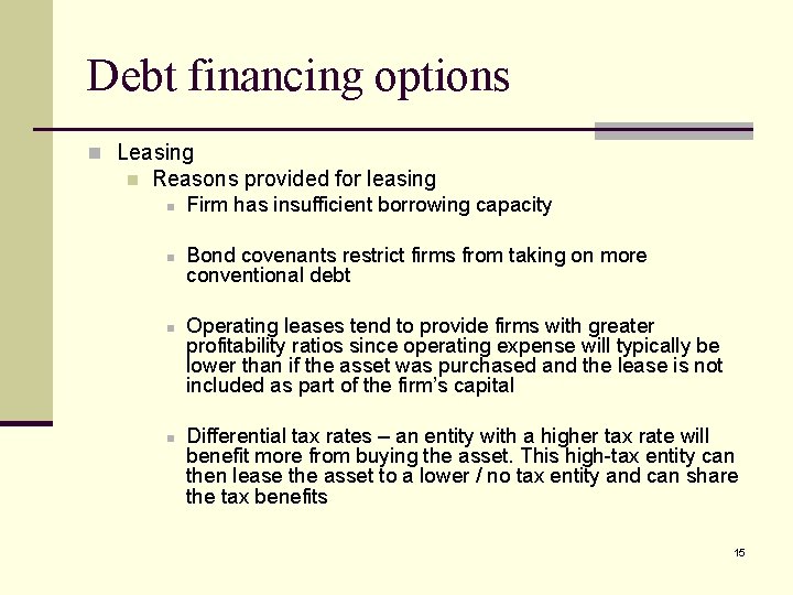 Debt financing options n Leasing n Reasons provided for leasing n n Firm has