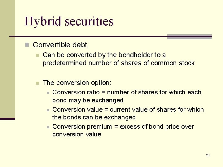 Hybrid securities n Convertible debt n Can be converted by the bondholder to a