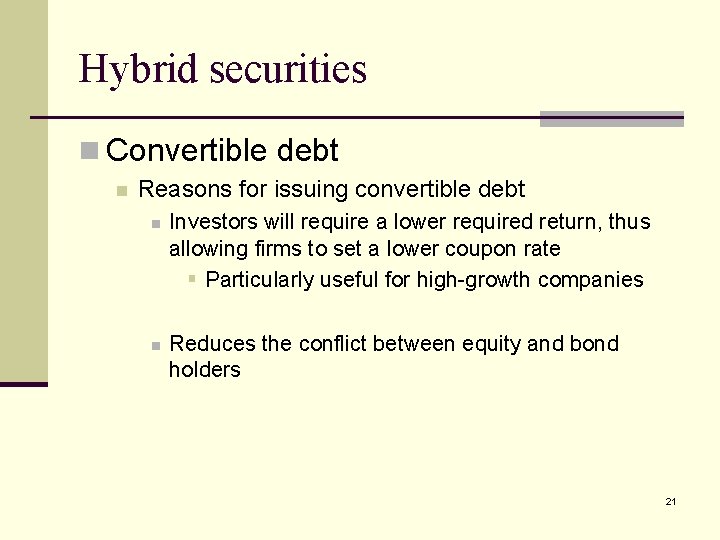 Hybrid securities n Convertible debt n Reasons for issuing convertible debt n n Investors
