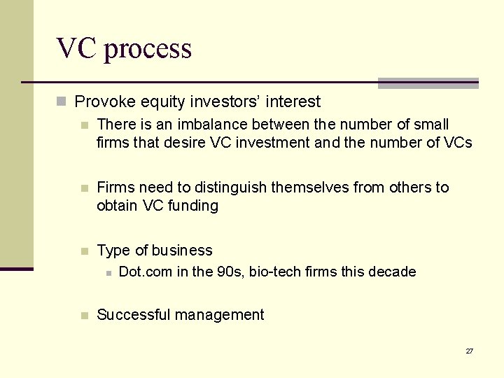 VC process n Provoke equity investors’ interest n There is an imbalance between the