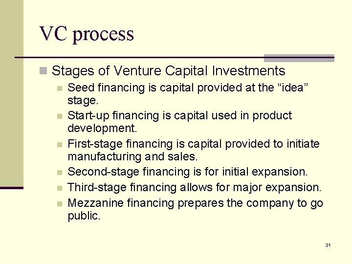 VC process n Stages of Venture Capital Investments n n n Seed financing is