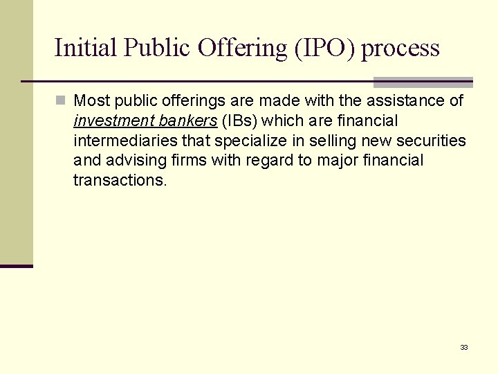 Initial Public Offering (IPO) process n Most public offerings are made with the assistance