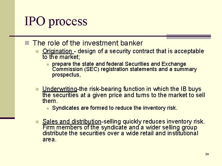 IPO process n The role of the investment banker n Origination - design of