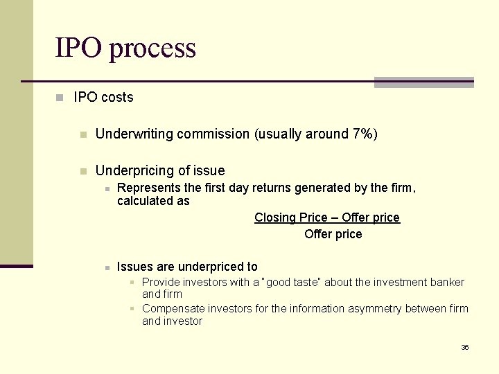 IPO process n IPO costs n Underwriting commission (usually around 7%) n Underpricing of