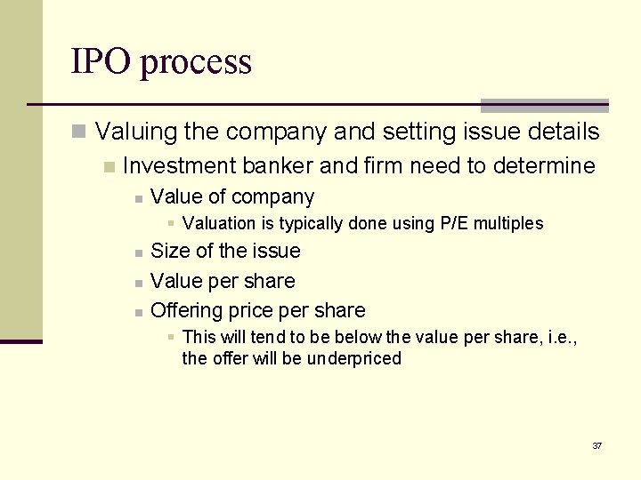 IPO process n Valuing the company and setting issue details n Investment banker and