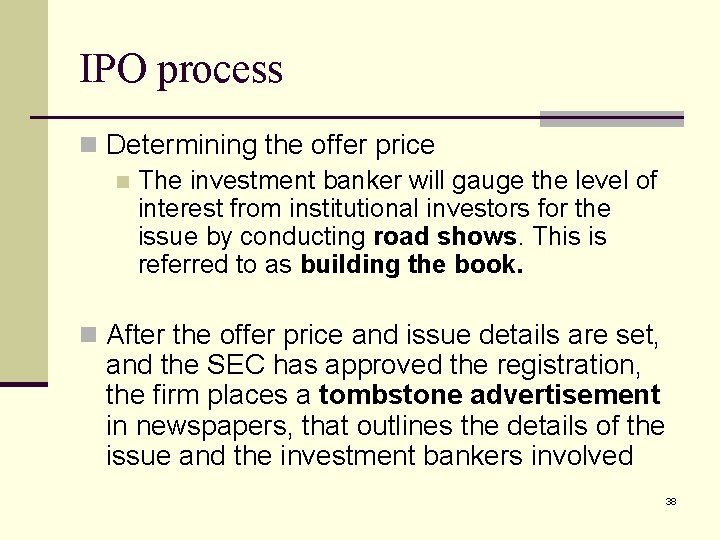 IPO process n Determining the offer price n The investment banker will gauge the