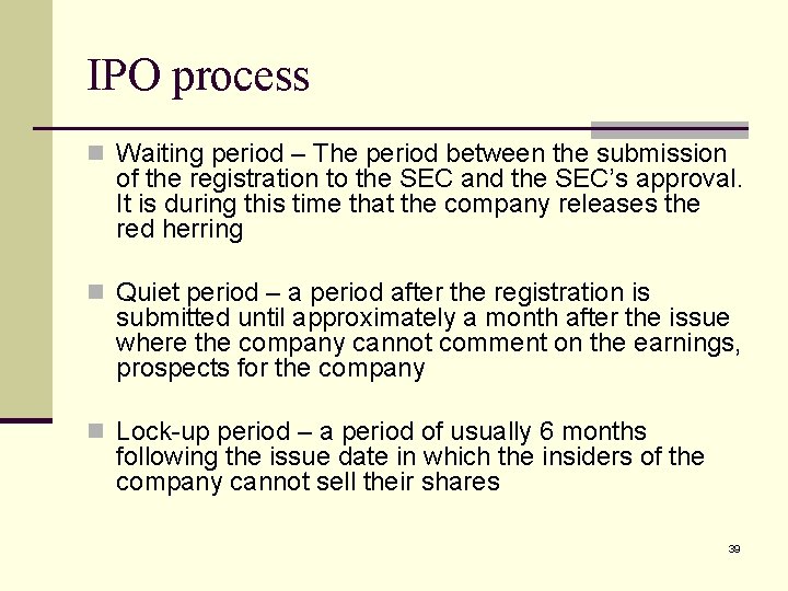 IPO process n Waiting period – The period between the submission of the registration