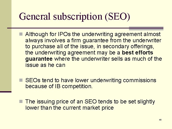 General subscription (SEO) n Although for IPOs the underwriting agreement almost always involves a