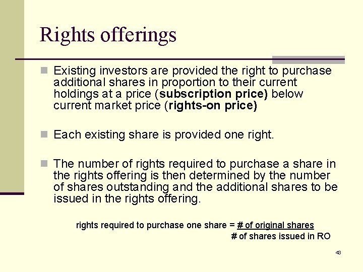Rights offerings n Existing investors are provided the right to purchase additional shares in