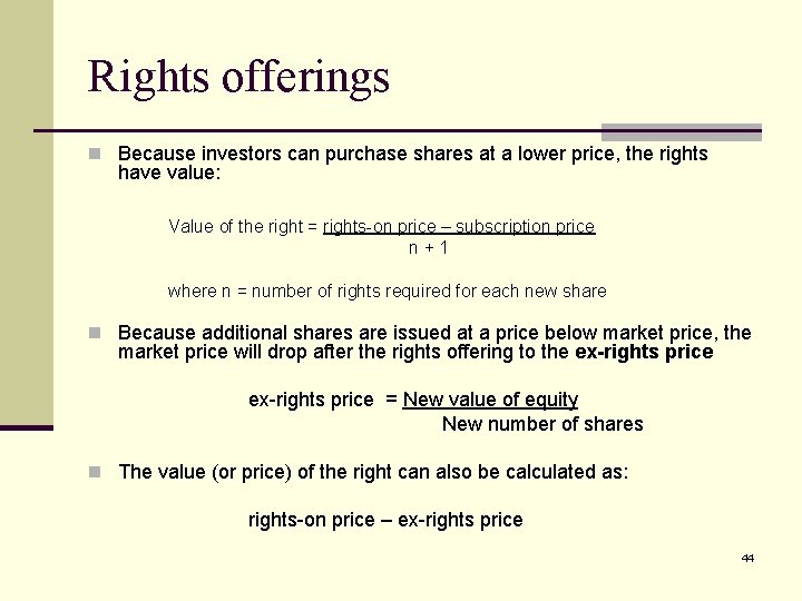 Rights offerings n Because investors can purchase shares at a lower price, the rights